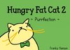 Hungry Fat Cat 2