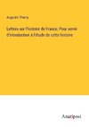 Lettres sur l'histoire de France; Pour servir d'introduction à l'étude de cette histoire