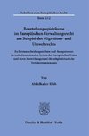 Beurteilungsspielräume im Europäischen Verwaltungsrecht am Beispiel des Migrations- und Umweltrechts.