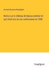 Notice sur le château de Sarcus restitué tel qu'il était lors de son achèvement en 1550