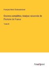 Oeuvres complètes; Analyse raisonnée de l'histoire de France