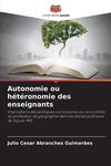 Autonomie ou hétéronomie des enseignants