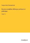 Oeuvres complètes; Mélanges poitiques et polémique