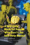 A Self-Help Book for People Who Don't Like Self-Help Books!