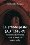 La grande peste (AD 1348-9)  maintenant connue sous le nom de peste noire