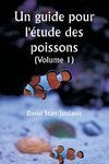 Un guide pour l'étude des poissons (Volume 1)