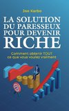 La Solution du Paresseux pour Devenir Riche