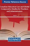 Canadian Education Law and Global Comparative Studies for Teachers and Administrators