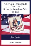 American Propaganda from the Spanish-American War to Iraq