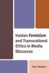 Iranian Feminism and Transnational Ethics in Media Discourse