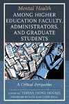 Mental Health among Higher Education Faculty, Administrators, and Graduate Students