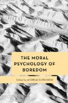 The Moral Psychology of Boredom