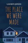 The Place We Were Made