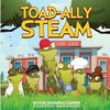 Toad-Ally Steam