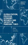 Globalization, Political Economy, Business and Society in Pandemic Times