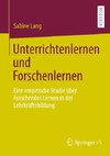 Unterrichtenlernen und Forschenlernen