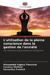 L'utilisation de la pleine conscience dans la gestion de l'anxiété