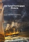 Der Kampf Marine gegen Piraterie - der letzte Piratenkrieg