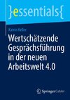 Wertschätzende Gesprächsführung in der neuen Arbeitswelt 4.0