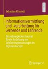 Informationsvermittlung und -verarbeitung für Lernende und Lehrende