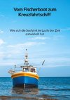 Vom Fischerboot zum Kreuzfahrtschiff - Wie sich die Seefahrt im Laufe der Zeit entwickelt hat