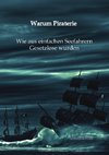 Warum Piraterie - Wie aus einfachen Seefahrern Gesetzlose wurden