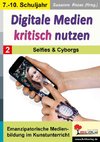 Digitale Medien kritisch nutzen / Band 2: Selfies & Cyborgs