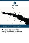 Geste: spontanes körperliches Gleiten