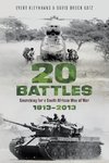 20 BATTLES - Searching for a South African Way of War 1913-2013