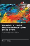 Genocidio e crimini contro l'umanità Scritti, scene e volti