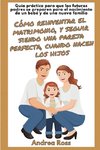 Guía práctica para que los futuros padres se preparen para el nacimiento de un bebé y de una nueva familia