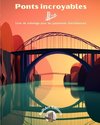 Ponts incroyables - Livre de coloriage pour les passionnés d'architecture