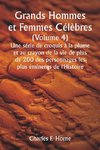 Grands Hommes et Femmes Célèbres.  (Volume 4 )  Une série de croquis à la plume et au crayon de la vie de plus de 200 des personnages les plus éminents de l'Histoire