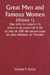 Great Men and Famous Women  (Volume 1)  Une série de croquis à la plume et au crayon de la vie de plus de 200 des personnages les plus éminents de l'histoire