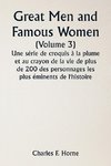 Great Men and Famous Women  (Volume 3) Une série de croquis à la plume et au crayon de la vie de plus de 200 des personnages les plus éminents de l'histoire