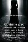 Costume grec  Une étude des costumes portés dans la Grèce antique, de l'époque préhellénique à l'époque hellénistique