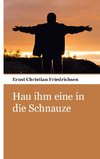 Hau ihm eine in die Schnauze