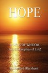 Hope - Words of Wisdom and Philosophies of Life!