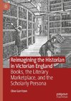 Reimagining the Historian in Victorian England