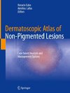 Dermatoscopic Atlas of Non-Pigmented Lesions