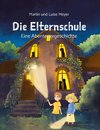 Die Elternschule - das Kinderbuch rund um Elternsprüche