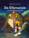 Die Elternschule - das Kinderbuch rund um Elternsprüche