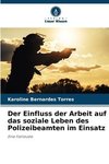 Der Einfluss der Arbeit auf das soziale Leben des Polizeibeamten im Einsatz