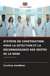 SYSTÈME DE CONSTRUCTION POUR LA DÉTECTION ET LA RECONNAISSANCE DES GESTES DE LA MAIN