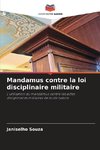 Mandamus contre la loi disciplinaire militaire