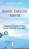 Aimer, Diriger, Servir