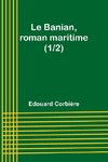 Le Banian, roman maritime (1/2)