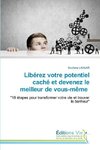 Libérez votre potentiel caché et devenez le meilleur de vous-même