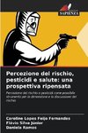 Percezione del rischio, pesticidi e salute: una prospettiva ripensata