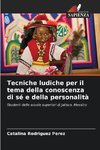 Tecniche ludiche per il tema della conoscenza di sé e della personalità